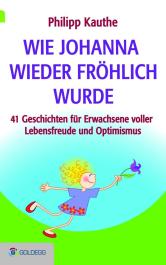 Philipp Kauthe Wie Johanna Wieder Fr Hlich Wurde Buch