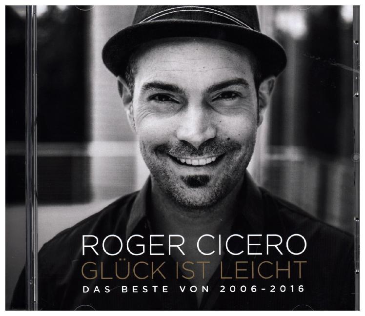 Roger Cicero: Glück ist leicht - Das Beste von 2006 - 2016, 1 Audio-CD - CD