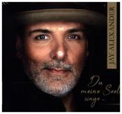 Jay Alexander: Du meine Seele, singe, 1 Audio-CD - CD
