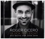 Roger Cicero: Glück ist leicht - Das Beste von 2006 - 2016, 1 Audio-CD - cd
