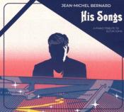 Jean-Michel Bernard: His Songs, 1 Audio-CD (Longplay) - CD