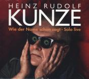 Heinz Rudolf Kunze: Wie der Name schon sagt - Solo Live, 2 Audio-CD, 2 Audio-CD - cd