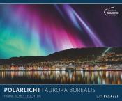 PALAZZI - Polarlicht 2025 Wandkalender, 60x50cm, Posterkalender mit brillanten Aufnahmen vom Naturspektakel, überwältigende Lichter, Erläuterungen auf dem Rückblatt, internationales Kalendar