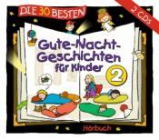Die 30 besten Gute-Nacht-Geschichten für Kinder. Tl.2, 2 Audio-CDs - cd