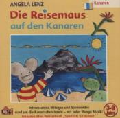 Angela Lenz: Die Reisemaus auf den Kanaren, 1 Audio-CD - CD