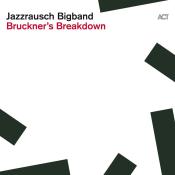 Jazzrausch Bigband: Bruckner´s Breakdown, 1 Audio-CD (Digipak) - CD