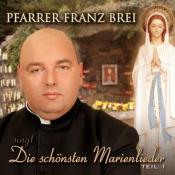 Franz Brei: Die schönsten Marienlieder, 1 Audio-CD - CD