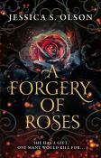 Jessica S. Olson: A Forgery of Roses - Taschenbuch