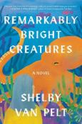Shelby Van Pelt: Remarkably Bright Creatures - gebunden