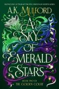 A. K. Mulford: A Sky of Emerald Stars - gebunden
