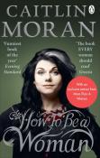 Caitlin Moran: How to be a Woman - Taschenbuch