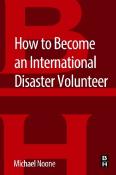 Michael Noone: How to Become an International Disaster Volunteer - Taschenbuch
