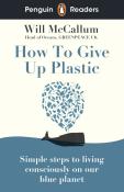 Will McCallum: Penguin Readers Level 5: How to Give Up Plastic (ELT Graded Reader) - Taschenbuch