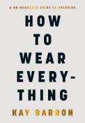 Kay Barron: How to Wear Everything - gebunden