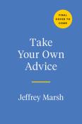 Jeffrey Marsh: Take Your Own Advice - Taschenbuch
