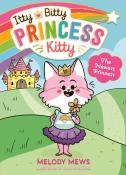 Melody Mews: Itty Bitty Princess Kitty: The Newest Princess - Taschenbuch
