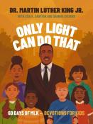 Martin Luther King: Only Light Can Do That - gebunden