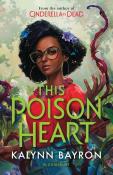 Kalynn Bayron: This Poison Heart - Taschenbuch