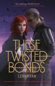 Lexi Ryan: These Twisted Bonds - Taschenbuch