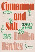 Emiko Davies: Cinnamon and Salt: Cicchetti in Venice - gebunden