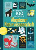 Jonathan Melmoth: Ich weiß jetzt 100 Dinge mehr! Abenteuer Naturwissenschaft - gebunden