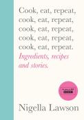 Nigella Lawson: Cook, Eat, Repeat - gebunden