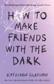 Kathleen Glasgow: How to Make Friends with the Dark - Taschenbuch