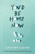 Kathleen Glasgow: You´d Be Home Now - Taschenbuch