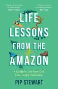 Pip Stewart: Life Lessons From the Amazon - Taschenbuch