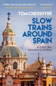 Tom Chesshyre: Slow Trains Around Spain - Taschenbuch