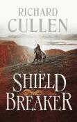Richard Cullen: Shield Breaker - Taschenbuch