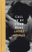 André Aciman: Call Me By Your Name - gebunden