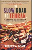 Rebecca Lowe: The Slow Road to Tehran - gebunden