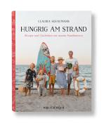 Claudia Schaumann: Hungrig am Strand - Rezepte und Geschichten von unseren Familienreisen - gebunden