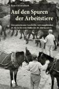 Hans-Ulrich Schiedt: Auf den Spuren der Arbeitstiere