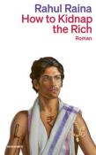 Rahul Raina: How to Kidnap the Rich - Taschenbuch