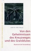 Judith von Halle: Von den Geheimnissen des Kreuzweges und des Gralsblutes. Mysterium der Verwandlung. - gebunden