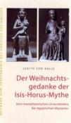 Judith von Halle: Der Weihnachtsgedanke der Isis-Horus-Mythe - gebunden