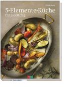 Gisela Baule: 5-Elemente-Küche für jeden Tag - gebunden