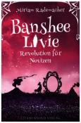 Miriam Rademacher: Banshee Livie (Band 7): Revolution für Novizen - Taschenbuch