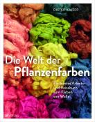 Dieter Kaiser: Die Welt der Pflanzenfarben - gebunden