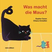 Sophie Caron: Was macht die Maus? - gebunden