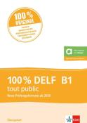 100% DELF B1 tout public - Neue Prüfungsformate ab 2020 - Taschenbuch