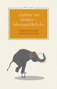 Leben ist immer - lebensgefährlich - gebunden
