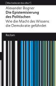 Alexander Bogner: Die Epistemisierung des Politischen. Wie die Macht des Wissens die Demokratie gefährdet - gebunden