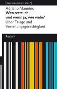 Adriano Mannino: Wen rette ich - und wenn ja, wie viele? Über Triage und Verteilungsgerechtigkeit. [Was bedeutet das alles?] - Taschenbuch