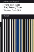Franz Josef Wetz: Tod, Trauer, Trost. Was am Ende hilft - Taschenbuch