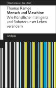 Thomas Ramge: Mensch und Maschine. Wie Künstliche Intelligenz und Roboter unser Leben verändern. [Was bedeutet das alles?] - Taschenbuch