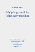 Mirjam Jekel: Schöpfungspoetik im Johannesevangelium - Taschenbuch