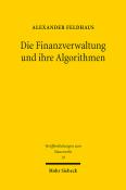 Alexander Feldhaus: Die Finanzverwaltung und ihre Algorithmen - Taschenbuch